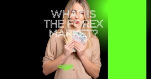 What is the Forex Market